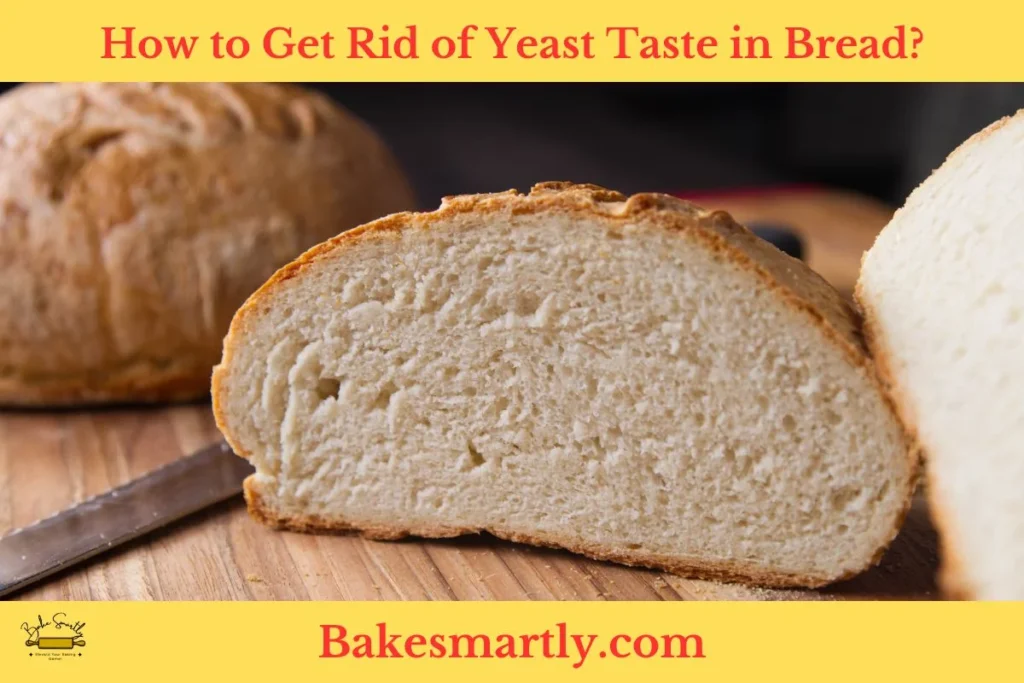 How to Get Rid of Yeast Taste in Bread by bakesmartly.com
