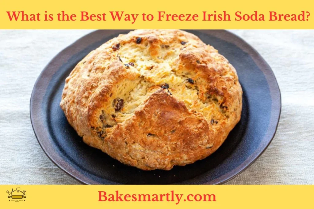 What is the Best Way to Freeze Irish Soda Bread