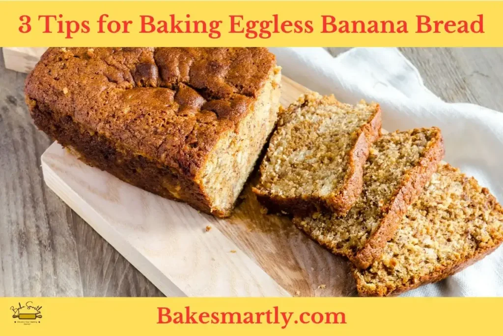 3 Tips for Baking Eggless Banana Bread