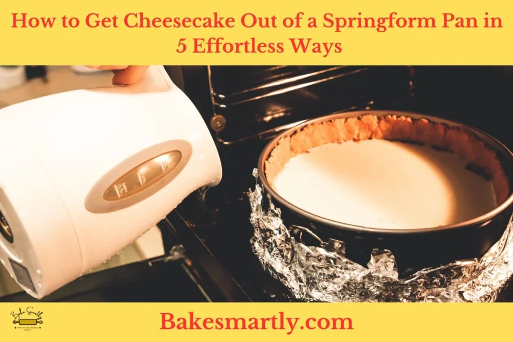 How to Get Cheesecake Out of a Springform Pan in 5 Effortless Ways