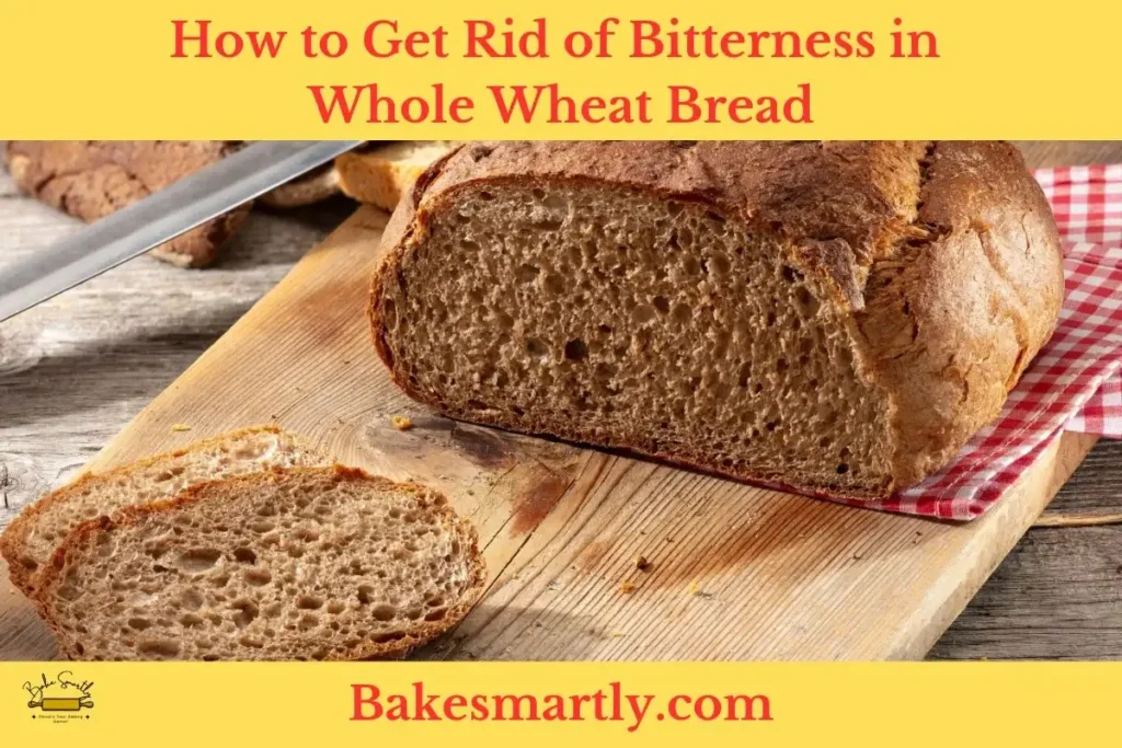 How to Get Rid of Bitterness in Whole Wheat Bread
