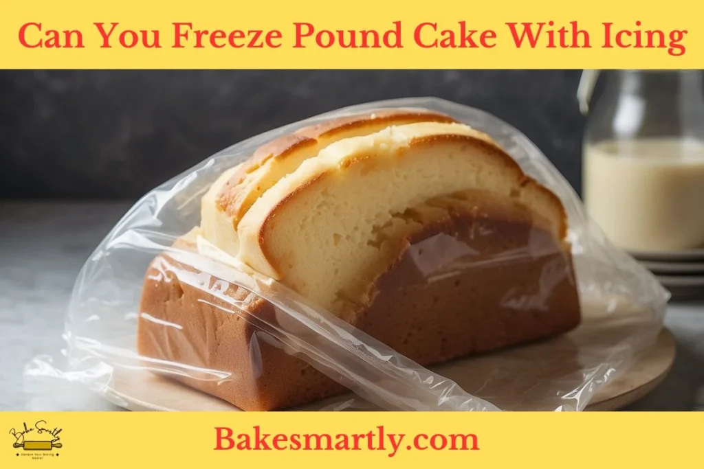 Can You Freeze Pound Cake With Icing