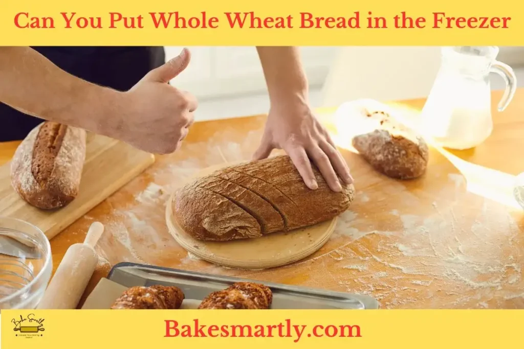 Can You Put Whole Wheat Bread in the Freezer by Bake Smartly