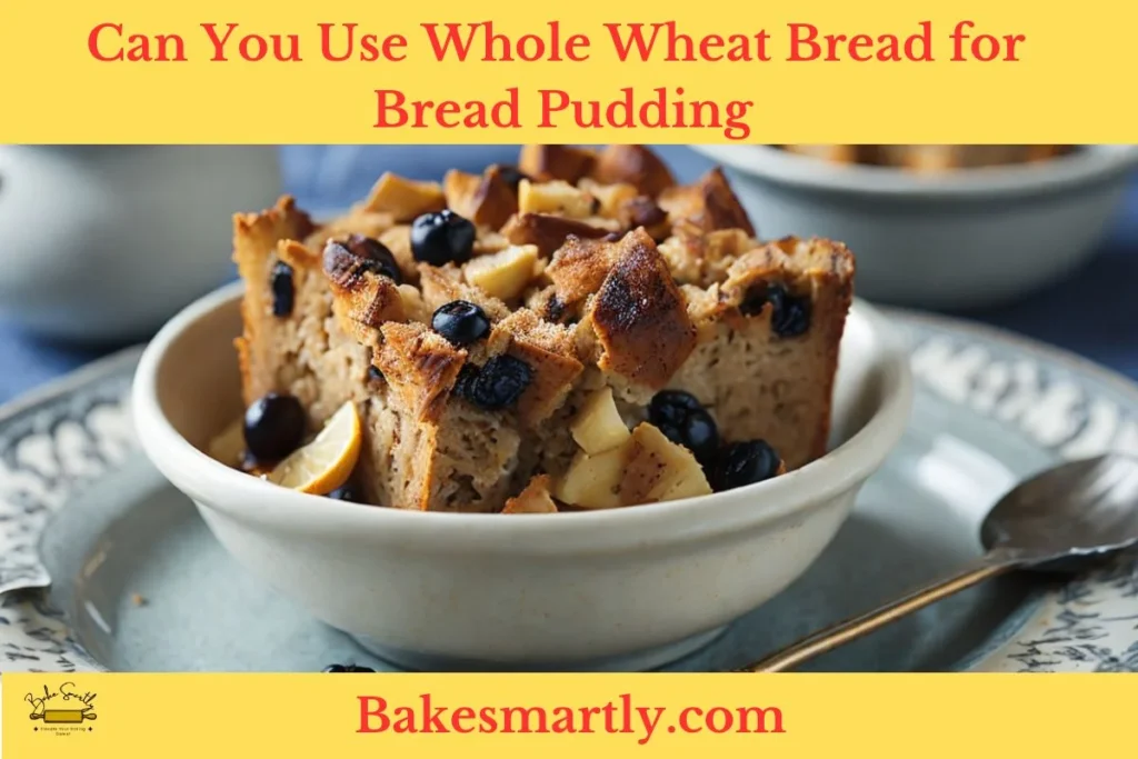 Can You Use Whole Wheat Bread for Bread Pudding