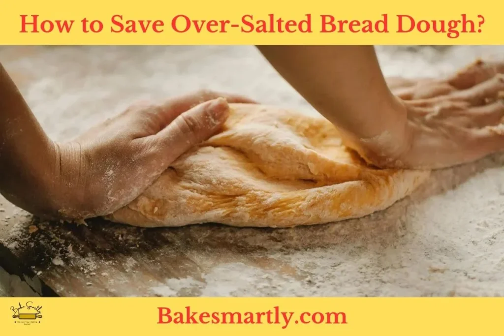 How to Save Over-Salted Bread Dough