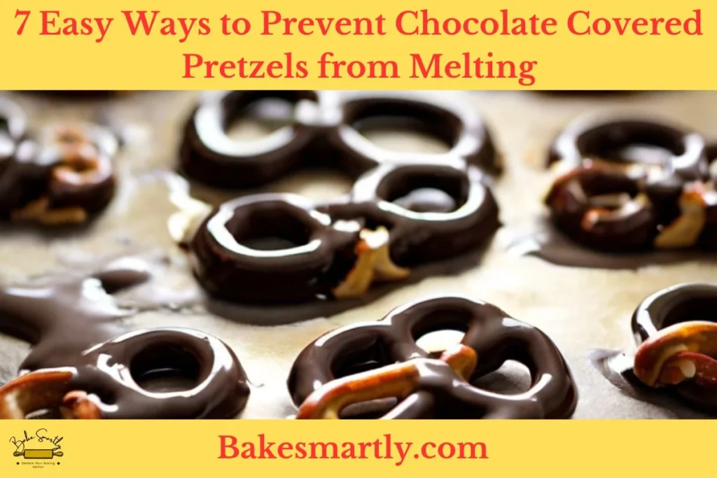 7 Easy Ways to Prevent Chocolate Covered Pretzels from Melting