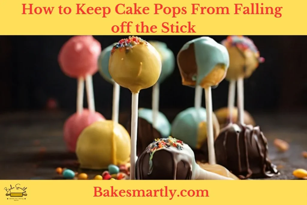 How to Keep Cake Pops From Falling off the Stick