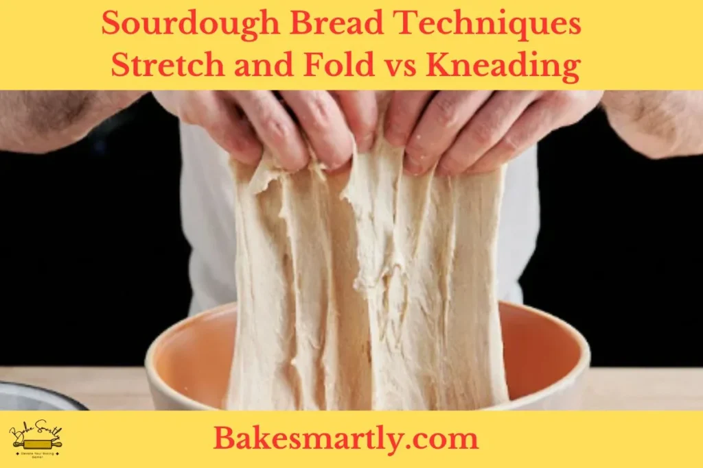Sourdough Bread Techniques Stretch and Fold vs Kneading
