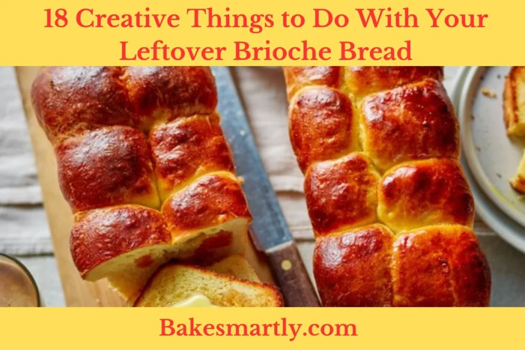 18 Creative Things to Do With Your Leftover Brioche Bread