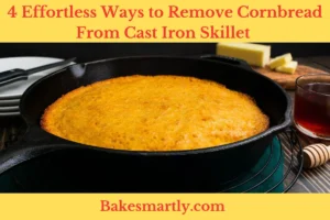 4 Effortless Ways to Remove Cornbread From Cast Iron Skillet