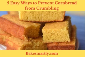 5 Easy Ways to Prevent Cornbread from Crumbling