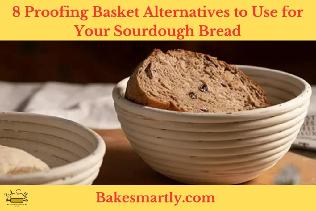 8 Proofing Basket Alternatives to Use for Your Sourdough Bread