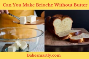 Can You Make Brioche Without Butter - Bake Smartly