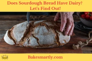 Does Sourdough Bread Have Dairy : Let's Find Out!